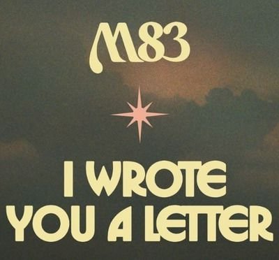 Official cover artwork for M83's album "I Wrote You A Letter": the album title and M83 logo with a star icon over a dusk sky framed by dark tree silhouettes